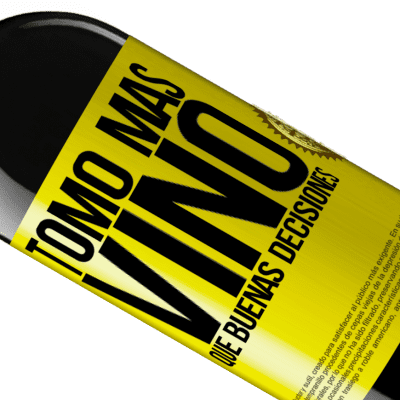 Expresiones Únicas y Personales. «Tomo más vino que buenas decisiones» Edición RED MBE Reserva