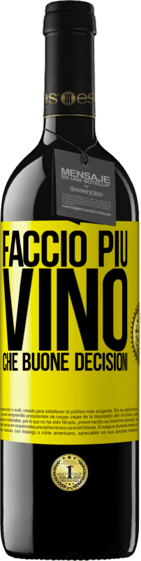 39,95 € | Vino rosso Edizione RED MBE Riserva Faccio più vino che buone decisioni Etichetta Gialla. Etichetta personalizzabile Riserva 12 Mesi Raccogliere 2014 Tempranillo