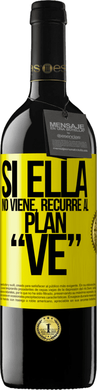 39,95 € Envío gratis | Vino Tinto Edición RED MBE Reserva Si ella no viene, recurre al plan VE Etiqueta Amarilla. Etiqueta personalizable Reserva 12 Meses Cosecha 2016 Tempranillo