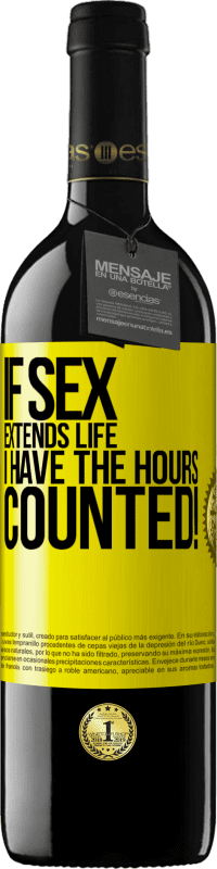 39,95 € Free Shipping | Red Wine RED Edition MBE Reserve If sex extends life I have the hours counted! Yellow Label. Customizable label Reserve 12 Months Harvest 2016 Tempranillo