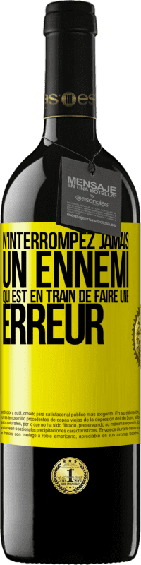 39,95 € | Vin rouge Édition RED MBE Réserve N'interrompez jamais un ennemi qui est en train de faire une erreur Étiquette Jaune. Étiquette personnalisable Réserve 12 Mois Récolte 2015 Tempranillo