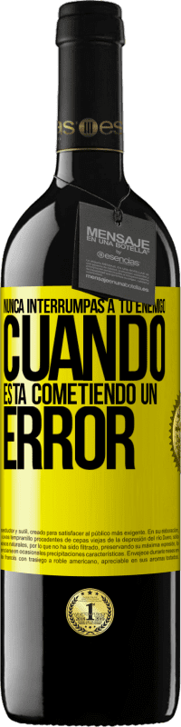 39,95 € Envío gratis | Vino Tinto Edición RED MBE Reserva Nunca interrumpas a tu enemigo cuando está cometiendo un error Etiqueta Amarilla. Etiqueta personalizable Reserva 12 Meses Cosecha 2016 Tempranillo