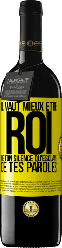 39,95 € | Vin rouge Édition RED MBE Réserve Il vaut mieux être roi de ton silence qu'esclave de tes paroles Étiquette Jaune. Étiquette personnalisable Réserve 12 Mois Récolte 2015 Tempranillo