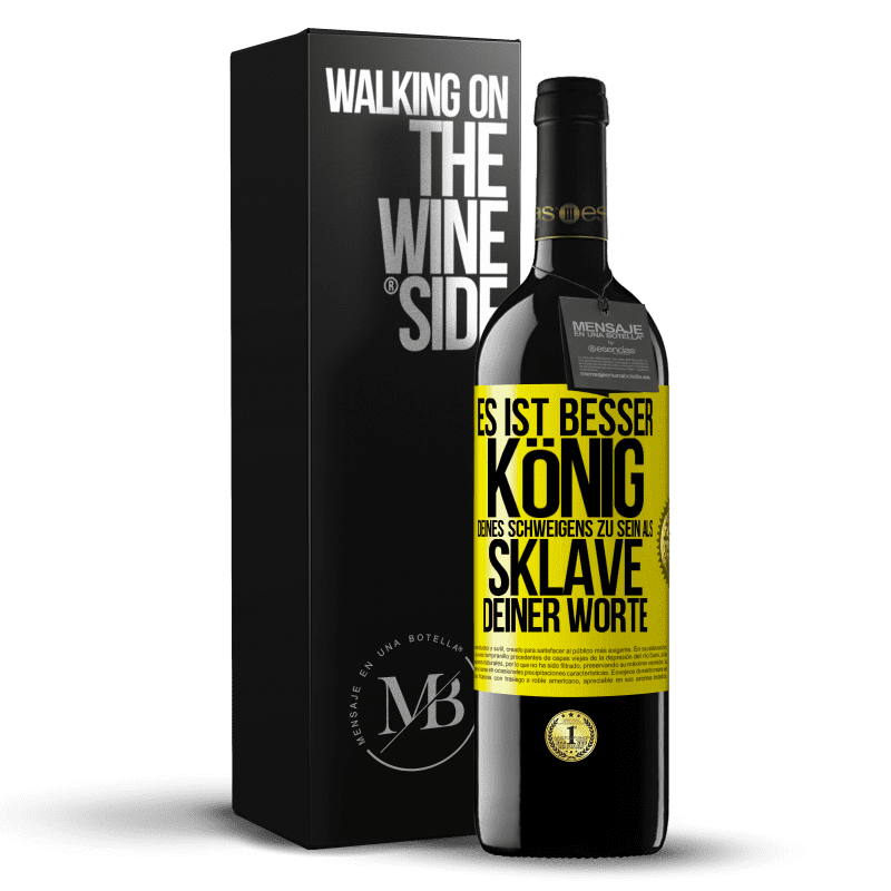 39,95 € Kostenloser Versand | Rotwein RED Ausgabe MBE Reserve Es ist besser, König deines Schweigens zu sein als Sklave deiner Worte Gelbes Etikett. Anpassbares Etikett Reserve 12 Monate Ernte 2015 Tempranillo