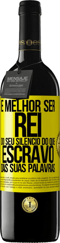 39,95 € | Vinho tinto Edição RED MBE Reserva É melhor ser rei do seu silêncio do que escravo das suas palavras Etiqueta Amarela. Etiqueta personalizável Reserva 12 Meses Colheita 2016 Tempranillo
