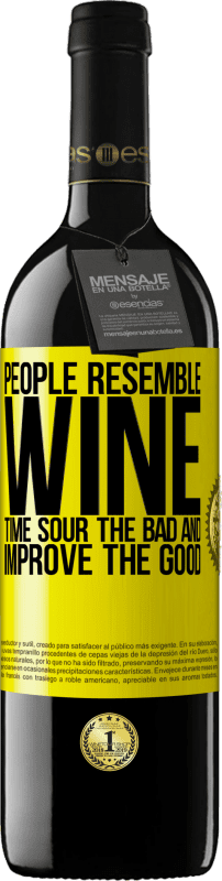 39,95 € 送料無料 | 赤ワイン REDエディション MBE 予約する 人々はワインに似ています。時間は悪いものを酸っぱくし、良いものを改善する 黄色のラベル. カスタマイズ可能なラベル 予約する 12 月 収穫 2014 Tempranillo