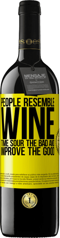 «People resemble wine. Time sour the bad and improve the good» RED Edition MBE Reserve