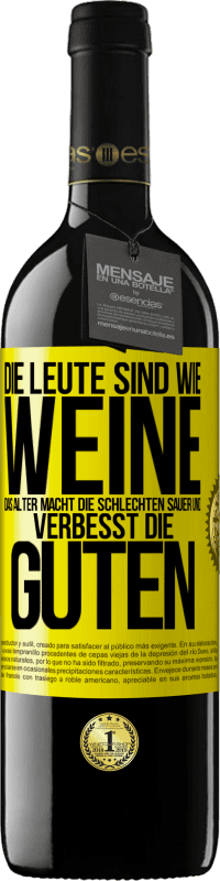 «Die Leute sind wie Weine: das Alter macht die schlechten sauer und verbesst die guten» RED Ausgabe MBE Reserve