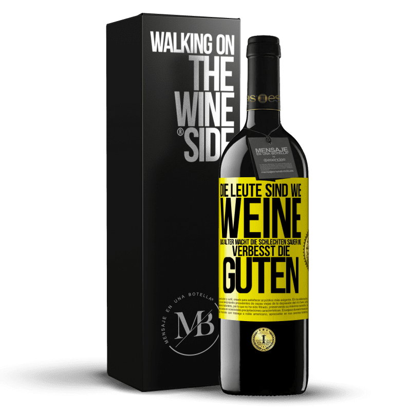 39,95 € Kostenloser Versand | Rotwein RED Ausgabe MBE Reserve Die Leute sind wie Weine: das Alter macht die schlechten sauer und verbesst die guten Gelbes Etikett. Anpassbares Etikett Reserve 12 Monate Ernte 2015 Tempranillo