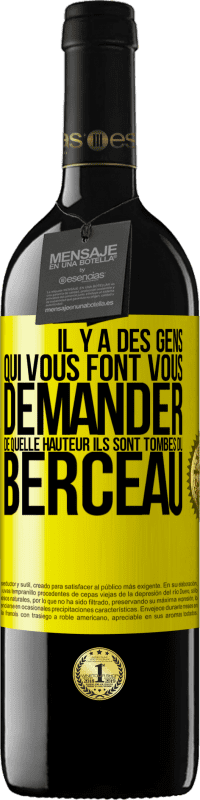 39,95 € | Vin rouge Édition RED MBE Réserve Il y a des gens qui vous font vous demander de quelle hauteur ils sont tombés du berceau Étiquette Jaune. Étiquette personnalisable Réserve 12 Mois Récolte 2015 Tempranillo