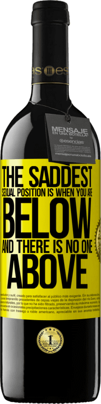 39,95 € | 赤ワイン REDエディション MBE 予約する 最も悲しい性的立場は、あなたが下にいて、上に誰もいないときです 黄色のラベル. カスタマイズ可能なラベル 予約する 12 月 収穫 2016 Tempranillo