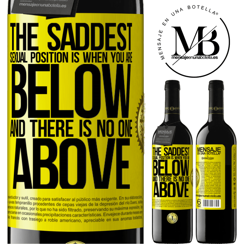 24,95 € Free Shipping | Red Wine RED Edition Crianza 6 Months The saddest sexual position is when you are below and there is no one above Yellow Label. Customizable label Aging in oak barrels 6 Months Harvest 2019 Tempranillo