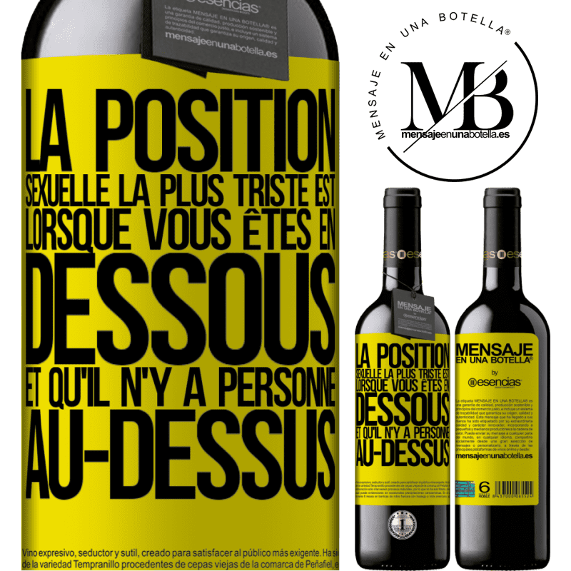 «La position sexuelle la plus triste est lorsque vous êtes en dessous et qu'il n'y a personne au-dessus» Édition RED MBE Réserve