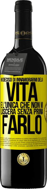 «Ho deciso di innamorarmi della vita. È l'unica che non mi lascerà senza prima farlo» Edizione RED MBE Riserva