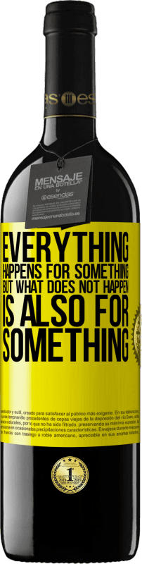 39,95 € | Red Wine RED Edition MBE Reserve Everything happens for something, but what does not happen, is also for something Yellow Label. Customizable label Reserve 12 Months Harvest 2014 Tempranillo
