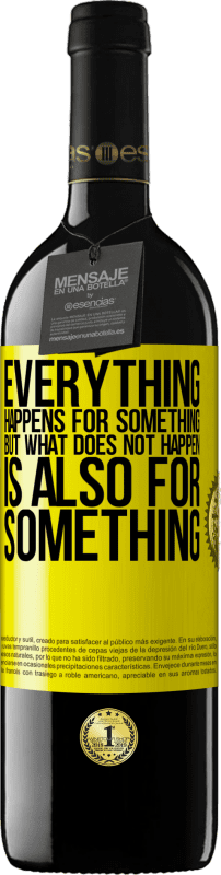 39,95 € Free Shipping | Red Wine RED Edition MBE Reserve Everything happens for something, but what does not happen, is also for something Yellow Label. Customizable label Reserve 12 Months Harvest 2015 Tempranillo