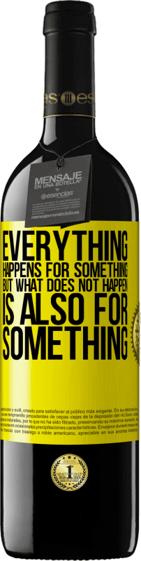 39,95 € Free Shipping | Red Wine RED Edition MBE Reserve Everything happens for something, but what does not happen, is also for something Yellow Label. Customizable label Reserve 12 Months Harvest 2016 Tempranillo