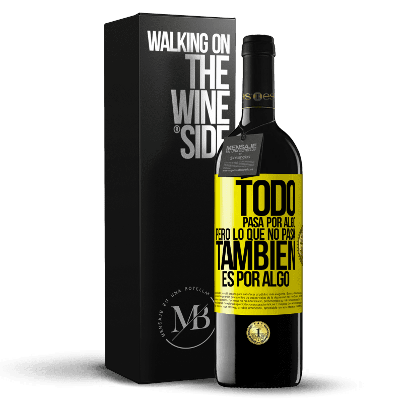 39,95 € Envío gratis | Vino Tinto Edición RED MBE Reserva Todo pasa por algo, pero lo que no pasa, también es por algo Etiqueta Amarilla. Etiqueta personalizable Reserva 12 Meses Cosecha 2015 Tempranillo