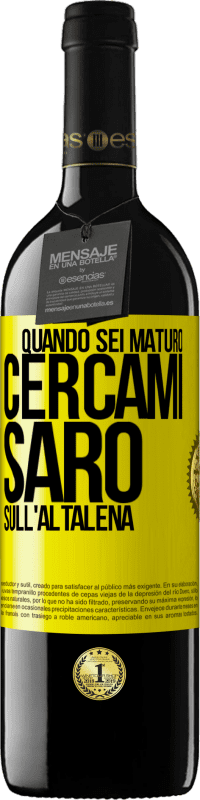 39,95 € | Vino rosso Edizione RED MBE Riserva Quando sei maturo, cercami. Sarò sull'altalena Etichetta Gialla. Etichetta personalizzabile Riserva 12 Mesi Raccogliere 2015 Tempranillo