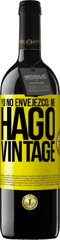 «Yo no envejezco, me hago vintage» Edición RED MBE Reserva