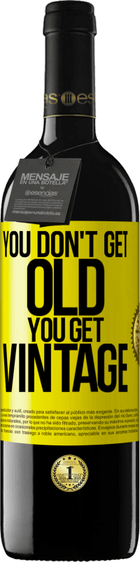 39,95 € Free Shipping | Red Wine RED Edition MBE Reserve You don't get old, you get vintage Yellow Label. Customizable label Reserve 12 Months Harvest 2016 Tempranillo