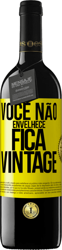 «Você não envelhece, fica vintage» Edição RED MBE Reserva