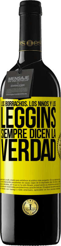 39,95 € | Vino Tinto Edición RED MBE Reserva Los borrachos, los niños y los leggins siempre dicen la verdad Etiqueta Amarilla. Etiqueta personalizable Reserva 12 Meses Cosecha 2016 Tempranillo