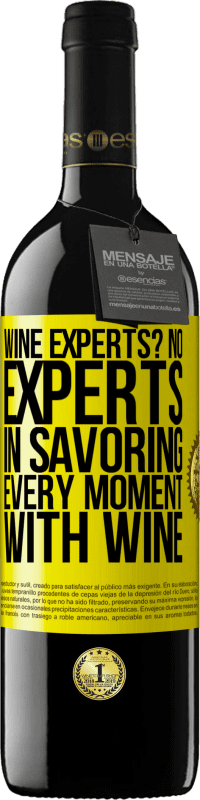 39,95 € | Red Wine RED Edition MBE Reserve wine experts? No, experts in savoring every moment, with wine Yellow Label. Customizable label Reserve 12 Months Harvest 2015 Tempranillo