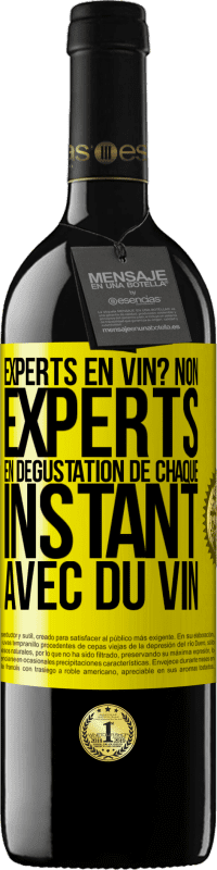«Experts en vin? Non, experts en dégustation de chaque instant avec du vin» Édition RED MBE Réserve