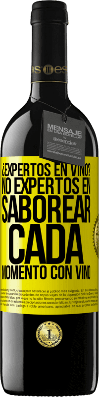 39,95 € | Vino Tinto Edición RED MBE Reserva ¿Expertos en vino? No, expertos en saborear cada momento, con vino Etiqueta Amarilla. Etiqueta personalizable Reserva 12 Meses Cosecha 2016 Tempranillo