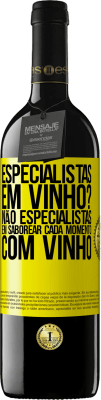«especialistas em vinho? Não, especialistas em saborear cada momento, com vinho» Edição RED MBE Reserva