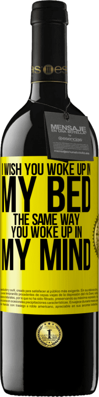39,95 € 免费送货 | 红酒 RED版 MBE 预订 我希望你像在脑海中醒来一样在床上醒来 黄色标签. 可自定义的标签 预订 12 个月 收成 2016 Tempranillo