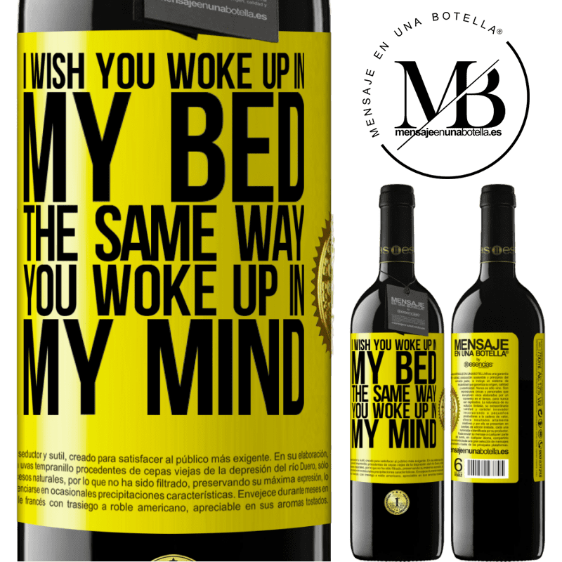 24,95 € Free Shipping | Red Wine RED Edition Crianza 6 Months I wish you woke up in my bed the same way you woke up in my mind Yellow Label. Customizable label Aging in oak barrels 6 Months Harvest 2019 Tempranillo