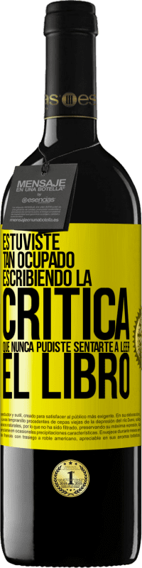 «Estuviste tan ocupado escribiendo la crítica que nunca pudiste sentarte a leer el libro» Edición RED MBE Reserva