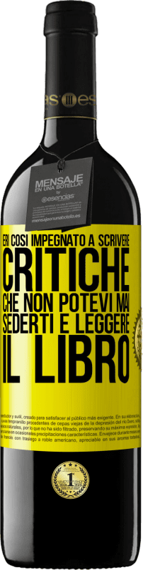 «Eri così impegnato a scrivere critiche che non potevi mai sederti e leggere il libro» Edizione RED MBE Riserva