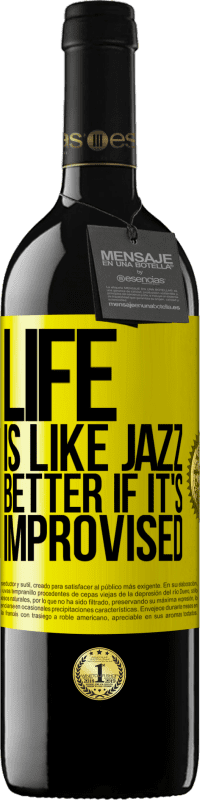 39,95 € | Red Wine RED Edition MBE Reserve Life is like jazz ... better if it's improvised Yellow Label. Customizable label Reserve 12 Months Harvest 2014 Tempranillo