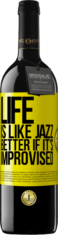 39,95 € | Red Wine RED Edition MBE Reserve Life is like jazz ... better if it's improvised Yellow Label. Customizable label Reserve 12 Months Harvest 2015 Tempranillo