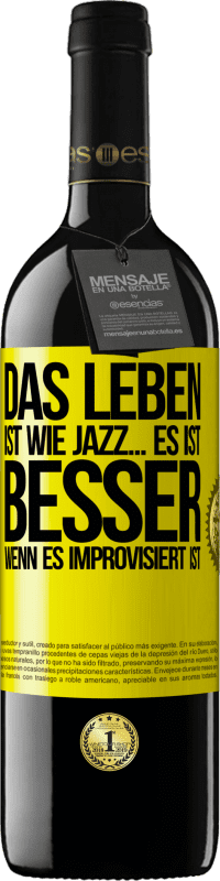 39,95 € | Rotwein RED Ausgabe MBE Reserve Das Leben ist wie Jazz… es ist besser, wenn es improvisiert ist Gelbes Etikett. Anpassbares Etikett Reserve 12 Monate Ernte 2014 Tempranillo