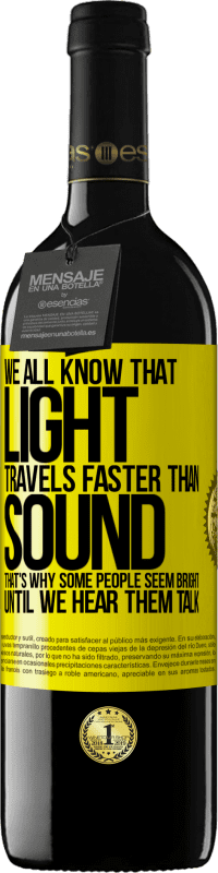 39,95 € | 红酒 RED版 MBE 预订 我们都知道，光的传播比声音的传播快。这就是为什么有些人直到我们听到他们说话才显得聪明 黄色标签. 可自定义的标签 预订 12 个月 收成 2016 Tempranillo