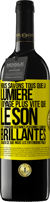 39,95 € | Vin rouge Édition RED MBE Réserve Nous savons tous que la lumière voyage plus vite que le son. C'est pourquoi certaines personnes semblent brillantes jusqu'à ce q Étiquette Jaune. Étiquette personnalisable Réserve 12 Mois Récolte 2015 Tempranillo