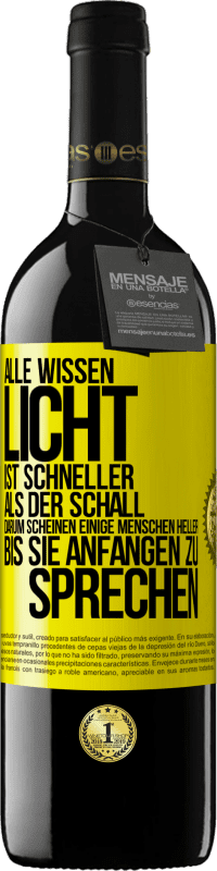 39,95 € | Rotwein RED Ausgabe MBE Reserve Alle wissen, Licht ist schneller als der Schall. Darum scheinen einige Menschen heller bis sie anfangen zu sprechen Gelbes Etikett. Anpassbares Etikett Reserve 12 Monate Ernte 2015 Tempranillo