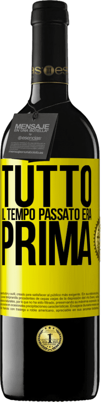 39,95 € | Vino rosso Edizione RED MBE Riserva Tutto il tempo passato era prima Etichetta Gialla. Etichetta personalizzabile Riserva 12 Mesi Raccogliere 2016 Tempranillo