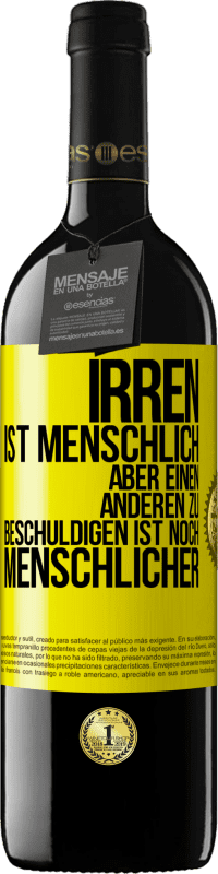 39,95 € | Rotwein RED Ausgabe MBE Reserve Irren ist menschlich, aber einen anderen zu beschuldigen ist noch menschlicher Gelbes Etikett. Anpassbares Etikett Reserve 12 Monate Ernte 2014 Tempranillo