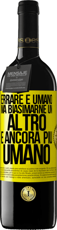 «Errare è umano ... ma biasimarne un altro è ancora più umano» Edizione RED MBE Riserva