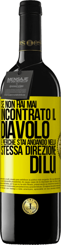 39,95 € | Vino rosso Edizione RED MBE Riserva Se non hai mai incontrato il diavolo è perché stai andando nella stessa direzione di lui Etichetta Gialla. Etichetta personalizzabile Riserva 12 Mesi Raccogliere 2014 Tempranillo