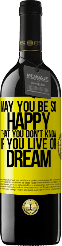 39,95 € 送料無料 | 赤ワイン REDエディション MBE 予約する あなたが生きているのか夢を見ているのかわからないほど幸せになりますように 黄色のラベル. カスタマイズ可能なラベル 予約する 12 月 収穫 2016 Tempranillo