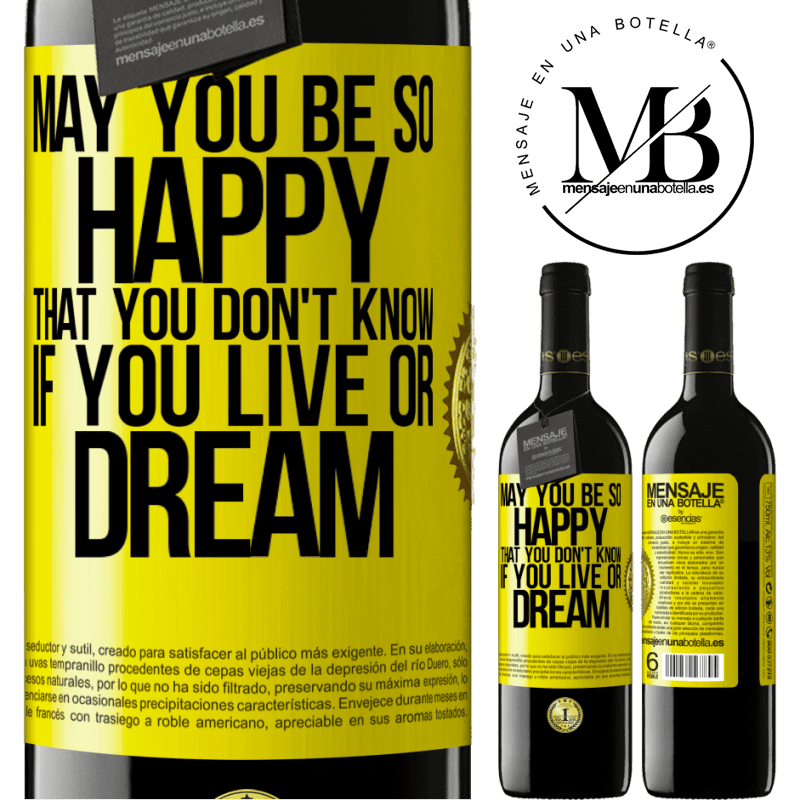 24,95 € Free Shipping | Red Wine RED Edition Crianza 6 Months May you be so happy that you don't know if you live or dream Yellow Label. Customizable label Aging in oak barrels 6 Months Harvest 2019 Tempranillo