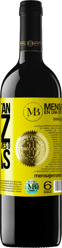 «Que seas tan feliz que no sepas si vives o sueñas» Edición RED MBE Reserva