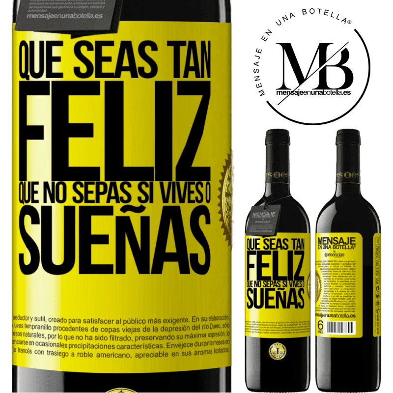 39,95 € Envío gratis | Vino Tinto Edición RED MBE Reserva Que seas tan feliz que no sepas si vives o sueñas Etiqueta Amarilla. Etiqueta personalizable Reserva 12 Meses Cosecha 2014 Tempranillo