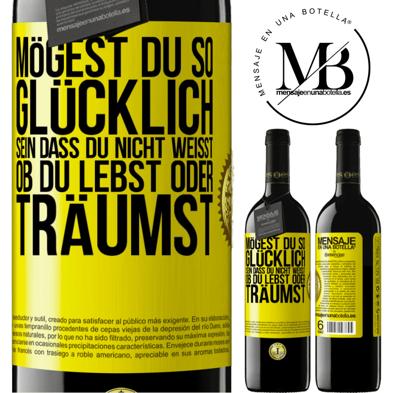 39,95 € Kostenloser Versand | Rotwein RED Ausgabe MBE Reserve Mögest du so glücklich sein, dass du nicht weißt, ob du lebst oder träumst Gelbes Etikett. Anpassbares Etikett Reserve 12 Monate Ernte 2014 Tempranillo